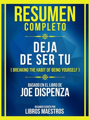 cover image of Resumen Completo--Deja De Ser Tu (Breaking the Habit of Being Yourself)--Basado Em El Libro De Joe Dispenza
